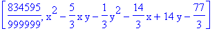 [834595/999999, x^2-5/3*x*y-1/3*y^2-14/3*x+14*y-77/3]
